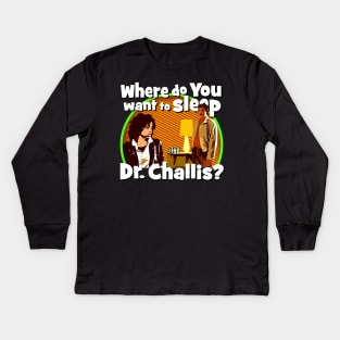 Where do you want to sleep Dr. Challis? Kids Long Sleeve T-Shirt